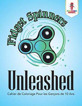 portada Fidget Spinners Unleashed: Cahier de Coloriage Pour les Garçons de 10 ans (en Francés)