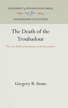 portada The Death of the Troubadour: The Late Medieval Resistance to the Renaissance (Middle Ages) (en Inglés)