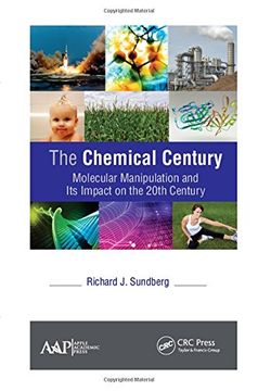 portada The Chemical Century: Molecular Manipulation and its Impact on the 20Th Century (en Inglés)