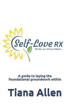 portada Self-Love: RX: A guide to laying the foundational groundwork within (en Inglés)