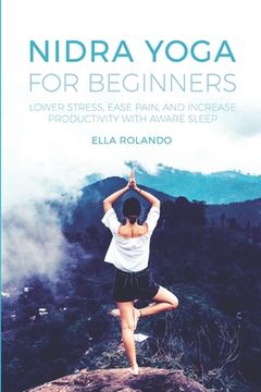 portada Nidra Yoga for beginners: Lower stress, ease pain, and increase productivity with aware sleep (en Inglés)