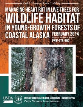portada Managing Heart Rot in Live Trees for Wildlife Habitat in Young-Growth Forests of Coastal Alaska