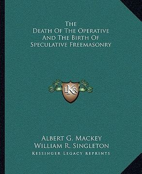 portada the death of the operative and the birth of speculative freemasonry (en Inglés)