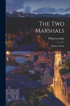 portada The Two Marshals: Bazaine, Pétain (en Inglés)