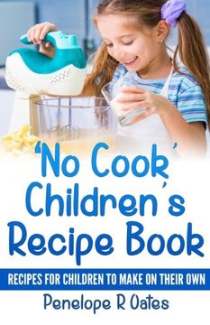 portada 'No Cook'Children'S Cookbook: Recipes for Children to Make on Their Own: Volume 1 (en Inglés)