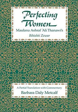 portada Perfecting Women: Maulana Ashraf 'ali Thanawi's Bihishti Zewar (en Inglés)
