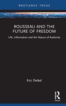 portada Rousseau and the Future of Freedom: Science, Technology and the Nature of Authority (Routledge Studies in Science, Technology and Society) (in English)