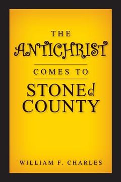 portada THE ANTICHRIST COMES TO STONEd COUNTY (en Inglés)