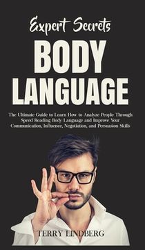 portada Expert Secrets - Body Language: The Ultimate Guide to Learn how to Analyze People Through Speed Reading Body Language and Improve Your Communication, (en Inglés)