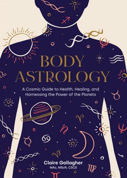 portada Body Astrology: A Cosmic Guide to Health, Healing, and Harnessing the Power of the Planets (in English)