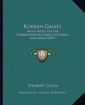 portada korean games: with notes on the corresponding games of china and japan (18with notes on the corresponding games of china and japan ( (en Inglés)