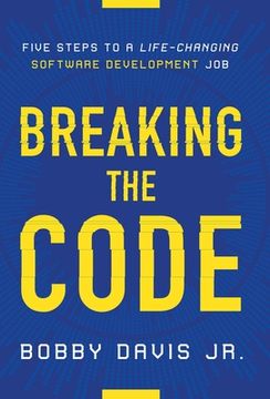 portada Breaking the Code: Five Steps to a Life-Changing Software Development Job (en Inglés)