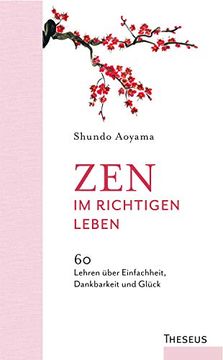 portada Zen im Richtigen Leben: 60 Lehren Über Einfachheit, Dankbarkeit und Glück (en Alemán)