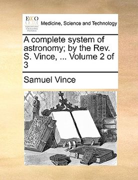 portada a complete system of astronomy; by the rev. s. vince, ... volume 2 of 3 (in English)