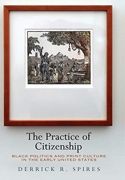 portada The Practice of Citizenship: Black Politics and Print Culture in the Early United States 