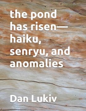 portada The pond has risen-haiku, senryu, and anomalies (en Inglés)