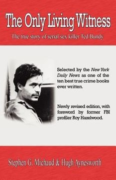 portada the only living witness: the true story of serial sex killer ted bundy