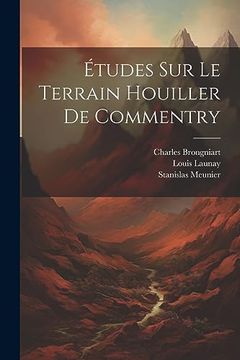 Études sur le Terrain Houiller de Commentry (in French)