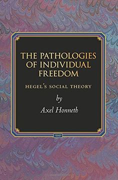 portada The Pathologies of Individual Freedom: Hegel's Social Theory (Princeton Monographs in Philosophy) (in English)