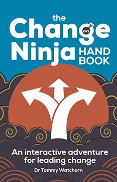 portada The Change Ninja Handbook: An Interactive Adventure for Leading Change (en Inglés)
