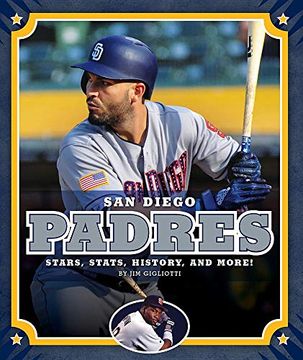 portada San Diego Padres: Stars, Stats, History, and More! (Major League Baseball Teams) 