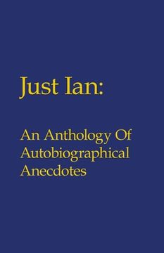 portada Just Ian: An Anthology of Autobiographical Anecdotes (in English)