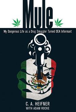 portada mule: my dangerous life as a drug smuggler turned dea informant (en Inglés)