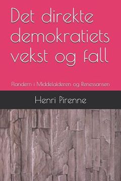 portada Det Direkte Demokratiets Vekst Og Fall: Flandern I Middelalderen Og Renessansen (en Noruego Bokmål)