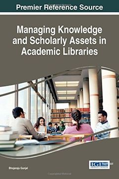 portada Managing Knowledge and Scholarly Assets in Academic Libraries (Advances in Library and Information Science)