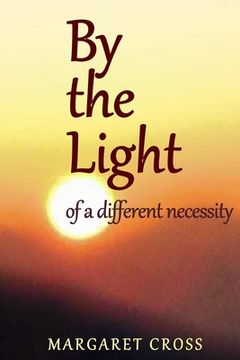 portada By the Light: of a different necessity (en Inglés)
