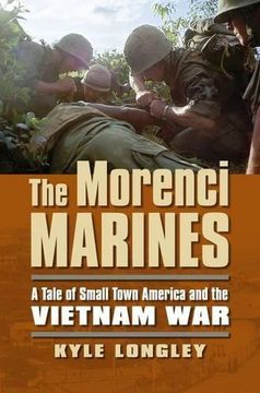 portada The Morenci Marines: A Tale of Small Town America and the Vietnam War (Modern War Studies) (en Inglés)
