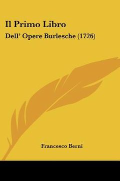 portada Il Primo Libro: Dell' Opere Burlesche (1726) (en Italiano)
