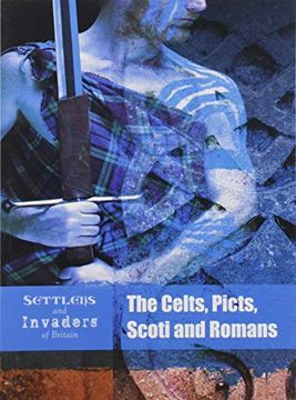 portada The Celts, Picts, Scoti and Romans (Raintree Perspectives: Settlers and Invaders of Britain) (en Inglés)