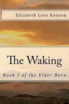 portada The Waking: Book 1 of the Elder Born (en Inglés)