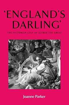 portada ‘England’S Darling’: The Victorian Cult of Alfred the Great 