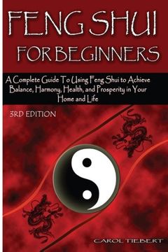 portada Feng Shui for Beginners: A Complete Guide to Using Feng Shui to Achieve Balance, Harmony, Health, and Prosperity in Your Home and Life! (en Inglés)