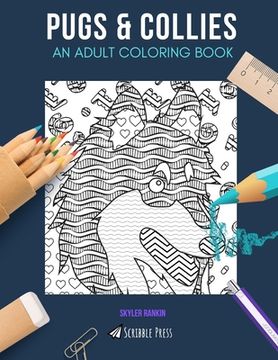 portada Pugs & Collies: AN ADULT COLORING BOOK: Pugs & Collies - 2 Coloring Books In 1 (in English)