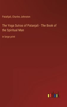 portada The Yoga Sutras of Patanjali - The Book of the Spiritual Man: in large print (in English)