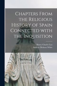 portada Chapters From the Religious History of Spain Connected With the Inquisition (en Inglés)