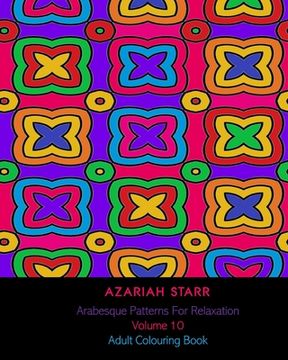 portada Arabesque Patterns For Relaxation Volume 10: Adult Colouring Book (en Inglés)
