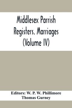 portada Middlesex Parrish Registers. Marriages (Volume IV) (in English)