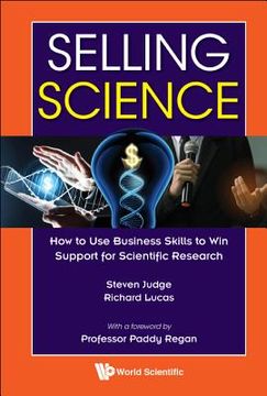 portada Selling Science: How to Use Business Skills to Win Support for Scientific Research (in English)