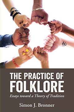 portada The Practice of Folklore: Essays Toward a Theory of Tradition (en Inglés)