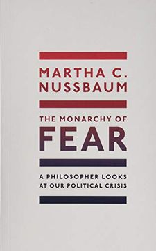 portada The Monarchy of Fear: A Philosopher Looks at our Political Crisis (en Inglés)