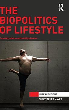 portada The Biopolitics of Lifestyle: Foucault, Ethics and Healthy Choices (Interventions)