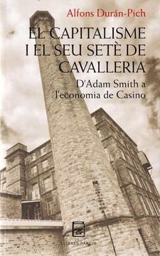 portada El Capitalisme i el seu Setè de Cavalleria: D'Adam Smith a L'Economia de Casino (en Catalá)