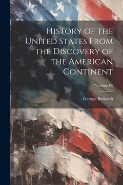 portada History of the United States From the Discovery of the American Continent; Volume IX (en Inglés)
