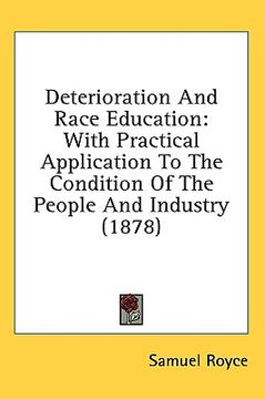 portada deterioration and race education: with practical application to the condition of the people and industry (1878) (en Inglés)