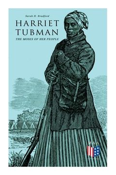 portada Harriet Tubman, The Moses of Her People: The Life and Work of Harriet Tubman (in English)