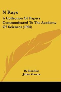 portada n rays: a collection of papers communicated to the academy of sciences (1905) (en Inglés)